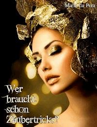 Wer braucht schon Zaubertricks? - Marie Lu Pera - ebook