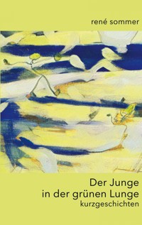 Der Junge in der grünen Lunge - René Sommer - ebook