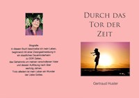 Durch das Tor der Zeit - Gertraud Huster - ebook