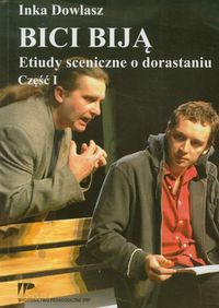 Bici biją Etiudy sceniczne o dorastaniu część 1 - Dowlasz Inka - książka