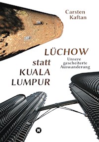 Lüchow statt Kuala Lumpur - Carsten Kaftan - ebook