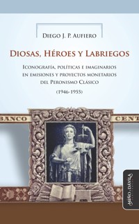 Diosas, Héroes y Labriegos - Diego J. P. Aufiero - ebook