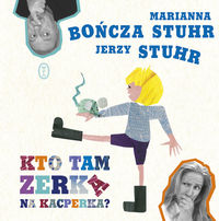 Kto tam zerka na Kacperka? - Bończa-Stuhr Marianna, Stuhr Jerzy - książka