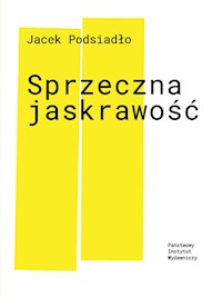 Sprzeczna jaskrawość - Jacek Podsiadło - ebook + książka