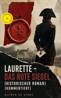 Laurette - Das rote Siegel (Historischer Roman) (Kommentiert) - Alfred de Vigny - ebook
