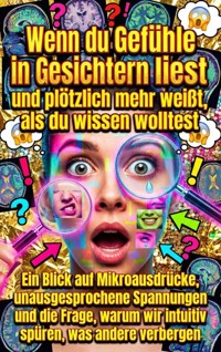 Wenn du Gefühle in Gesichtern liest und plötzlich mehr weißt, als du wissen wolltest - Nele Krause - ebook