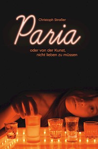 Paria oder von der Kunst, nicht lieben zu müssen - Christoph Strasser - ebook