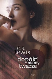 Dopóki mamy twarze - Lewis Clive Staples - książka