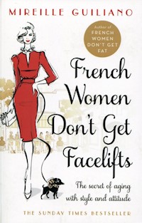 French Women Don't Get Facelifts - Mireille Guiliano - książka