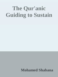 The Qur'anic Guiding to Sustainable Development - Mohamed Shabana - ebook