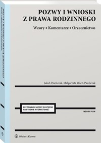 Pozwy i wnioski z prawa rodzinnego. Wzory. Komentarze. Orzecznictwo - Jakub Pawliczak, Małgorzata Wach-Pawliczak - książka