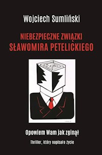 Niebezpieczne związki Sławomira Petelickiego - Wojciech Sumliński - książka