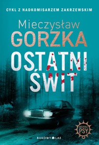 Ostatni świt. Cykl Wściekłe psy - Mieczysław Gorzka - ebook + audiobook + książka