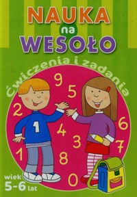 Nauka na wesoło Ćwiczenia i zadania Wiek 5-6 lat -  - książka