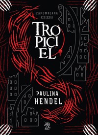 Tropiciel. Seria Zapomniana Księga. Tom 2 - Paulina Hendel - książka
