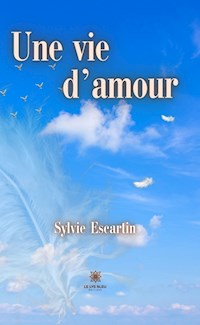 Une vie d’amour - Sylvie Escartin - ebook