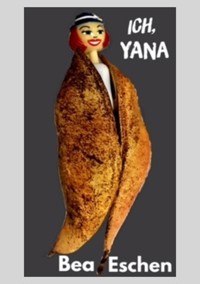Ich, Yana - Bea Eschen - ebook