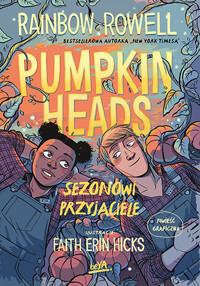 Pumpkinheads. Sezonowi przyjaciele - Faith Erin Hicks (Illustrator), Rainbow Rowell (Author) - książka