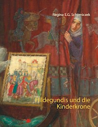 Hildegundis und die Kinderkrone - Regina E.G. Schymiczek - ebook