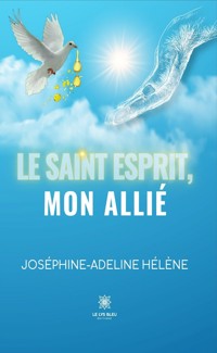 Le Saint-Esprit, mon allié - Joséphine-Adeline Hélène - ebook