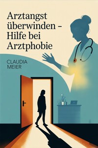 Arztangst überwinden - Claudia Meier - ebook