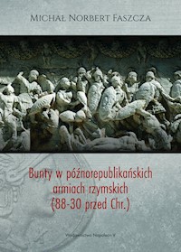 Bunty w późnorepublikańskich armiach rzymskich (88-30 przed Chr.) - Faszcza Michał Norbert - książka