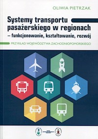 Systemy transportu pasażerskiego w regionach - Pietrzak Oliwia - książka