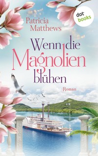 Wenn die Magnolien blühen - Patricia Matthews - ebook