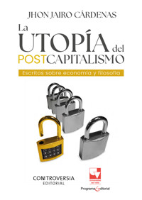 La utopía del postcapitalismo - John Jairo Cárdenas Morán - ebook