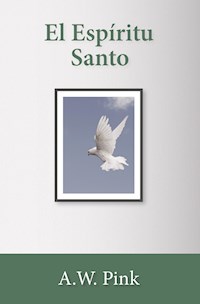 El Espíritu Santo - A. W. Pink - ebook