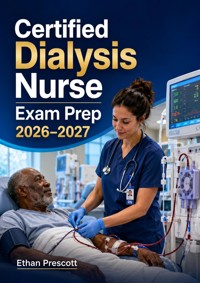 Certified Dialysis Nurse Exam Prep 2026–2027 - Ethan Prescott - ebook