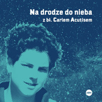 Na drodze do nieba z bł. Carlem Acutisem - Magdalena Kędzierska-Zaporowska - książka