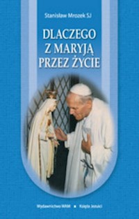 Dlaczego z Maryją przez życie - Mrozek Stanisław - książka