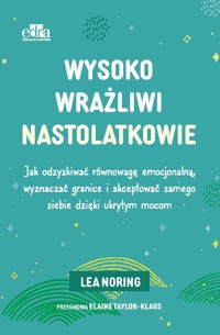 Wysoko wrażliwi nastolatkowie - Lea Noring - książka