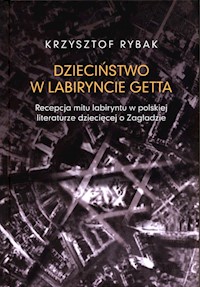 Dzieciństwo w labiryncie getta - Rybak Krzysztof - książka