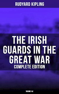 The Irish Guards in the Great War (Complete Edition: Volume 1&2) - Rudyard Kipling - ebook