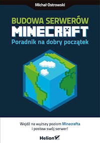 Budowa serwerów Minecraft Poradnik na dobry początek - Ostrowski Michał - książka