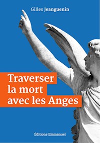 Traverser la mort avec les Anges - Jeanguenin Gilles - ebook