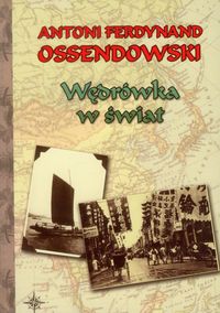 Wędrówka w świat - Ossendowski Antoni Ferdynand - książka