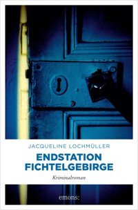Endstation Fichtelgebirge - Jacqueline Lochmüller - ebook