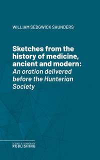 Sketches from the history of medicine, ancient and modern - William Sedgwick Saunders - ebook