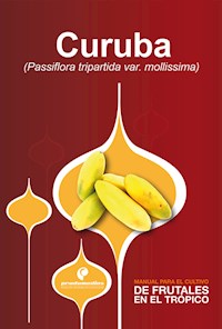 Manual para el cultivo de frutales en el trópico. Curuba - Tarmin Campos - ebook