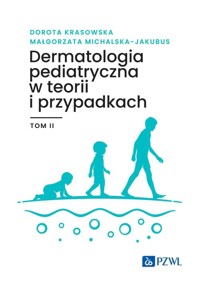 Dermatologia pediatryczna w teorii i przypadkach Tom 2 - Krasowska Dorota, Michalska-Jakubus Małgorzata - książka