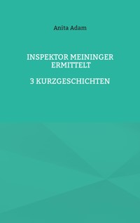Inspektor Meininger ermittelt - Anita Adam - ebook