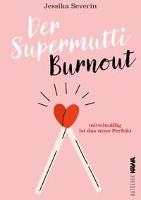 Der Supermutti Burnout - Jessika Severin - ebook