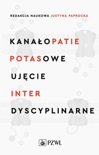 Kanałopatie potasowe Ujęcie interdyscyplinarne - Paprocka Justyna - książka
