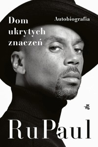 Dom ukrytych znaczeń. Autobiografia - RuPaul - książka