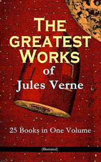 The Greatest Works of Jules Verne: 25 Books in One Volume (Illustrated) - Jules Verne - ebook