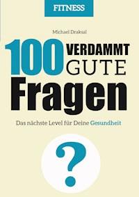 100 Verdammt gute Fragen – FITNESS - Michael Draksal - ebook