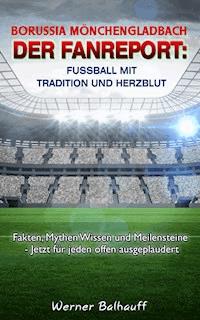 Borussia Mönchengladbach – Die Fohlenelf – Von Tradition und Herzblut für den Fußball - Werner Balhauff - ebook